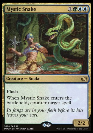 '-Mystic Snake
Creature â€” Snake
Flash
When this creature enters, counter target spell.
2/2