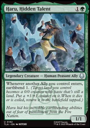 Haru, Hidden Talent
Legendary Creature — Human Peasant Ally
Whenever another Ally you control enters, earthbend 1.
1/1