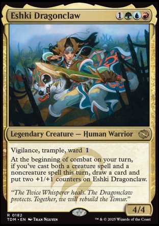 Eshki Dragonclaw
Legendary Creature — Human Warrior
Vigilance, trample, ward %1
At the beginning of combat on your turn, if you've cast both a creature spell and a noncreature spell this turn, draw a card and put two +1/+1 counters on Eshki Dragonclaw.
4/4