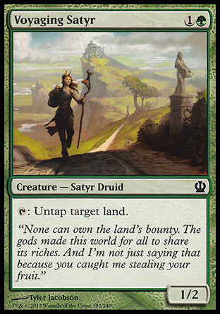 '-Voyaging Satyr
Creature â€” Satyr Druid
%T: Untap target land.
1/2