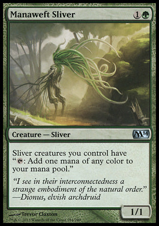 '-Manaweft Sliver
Creature â€” Sliver
Sliver creatures you control have "%T: Add one mana of any color."
1/1