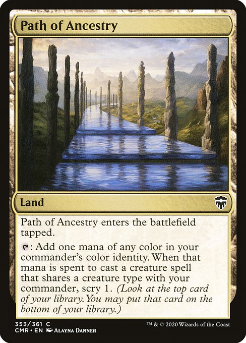 Path of Ancestry
Land
This land enters tapped.
{T}: Add one mana of any color in your commander's color identity. When that mana is spent to cast a creature spell that shares a creature type with your commander, scry 1. (Look at the top card of your library. You may put that card on the bottom.)
