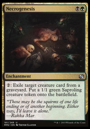 '-Necrogenesis
Enchantment
%2: Exile target creature card from a graveyard. Create a 1/1 green Saproling creature token.