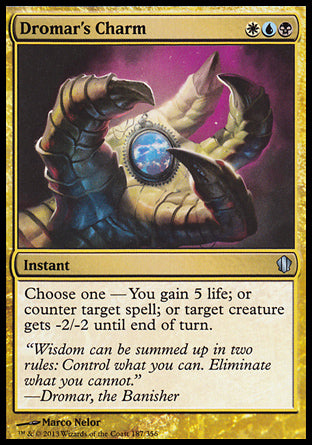 Dromar's Charm
Instant
Choose one —
• You gain 5 life.
• Counter target spell.
• Target creature gets -2/-2 until end of turn.