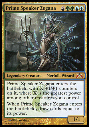 '-Prime Speaker Zegana
Legendary Creature â€” Merfolk Wizard
Prime Speaker Zegana enters with X +1/+1 counters on it, where X is the greatest power among other creatures you control.
When Prime Speaker Zegana enters, draw cards equal to its power.
1/1