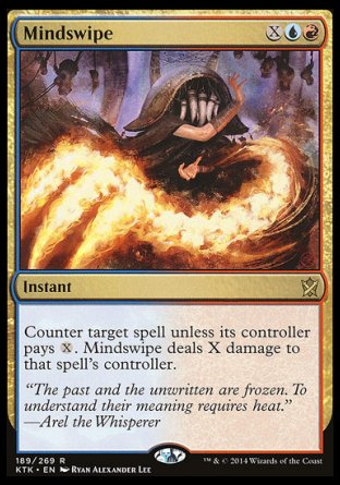 Mindswipe
Instant
Counter target spell unless its controller pays %X. Mindswipe deals X damage to that spell's controller.