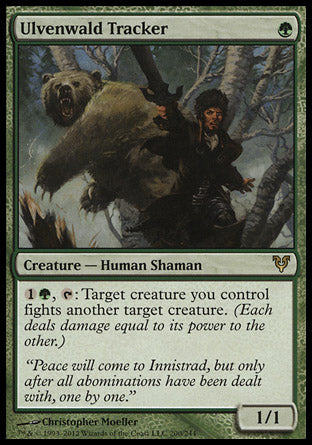 '-Ulvenwald Tracker
Creature â€” Human Shaman
%1%G, %T: Target creature you control fights another target creature.
1/1