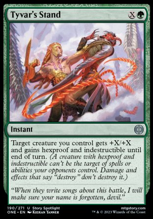 Tyvar's Stand
Instant
Target creature you control gets +X/+X and gains hexproof and indestructible until end of turn.