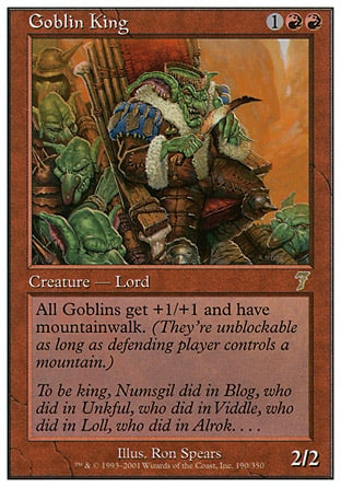 '-Goblin King
Creature â€” Goblin
Other Goblins get +1/+1 and have mountainwalk.
2/2