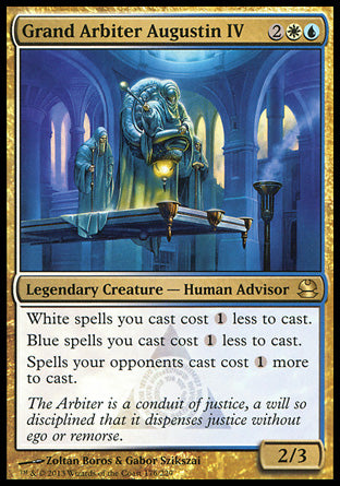 '-Grand Arbiter Augustin IV
Legendary Creature â€” Human Advisor
White spells you cast cost %1 less to cast.
Blue spells you cast cost %1 less to cast.
Spells your opponents cast cost %1 more to cast.
2/3