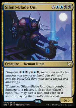 '-Silent-Blade Oni
Creature â€” Demon Ninja
Ninjutsu %4%U%B
Whenever this creature deals combat damage to a player, look at that player's hand. You may cast a spell from among those cards without paying its mana cost.
6/5