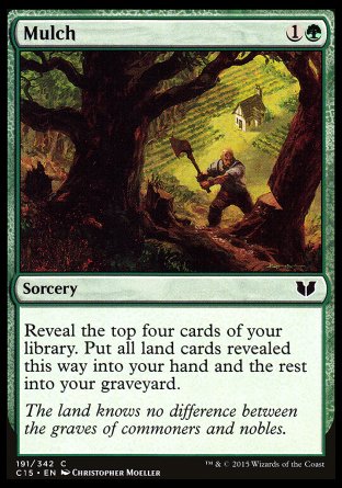 Mulch
Sorcery
Reveal the top four cards of your library. Put all land cards revealed this way into your hand and the rest into your graveyard.