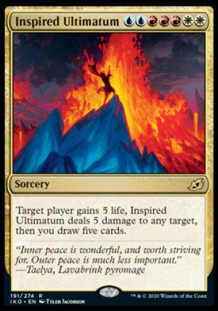 Inspired Ultimatum
Sorcery
Target player gains 5 life, Inspired Ultimatum deals 5 damage to any target, then you draw five cards.