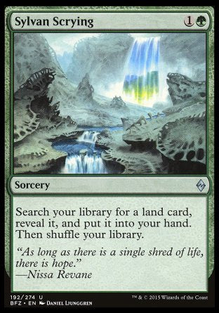 Sylvan Scrying
Sorcery
Search your library for a land card, reveal it, put it into your hand, then shuffle.