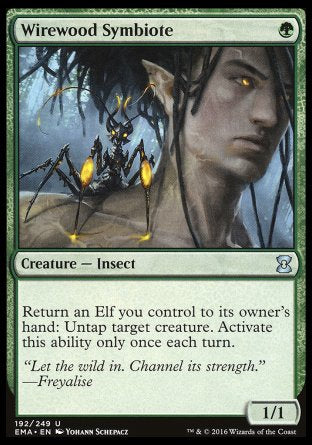 '-Wirewood Symbiote
Creature â€” Insect
Return an Elf you control to its owner's hand: Untap target creature. Activate only once each turn.
1/1