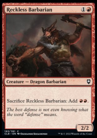 Reckless Barbarian
Creature — Dragon Barbarian
Sacrifice this creature: Add %R%R.
2/2