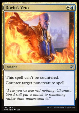 '-Dovin's Veto
Instant
This spell can't be countered.
Counter target noncreature spell.