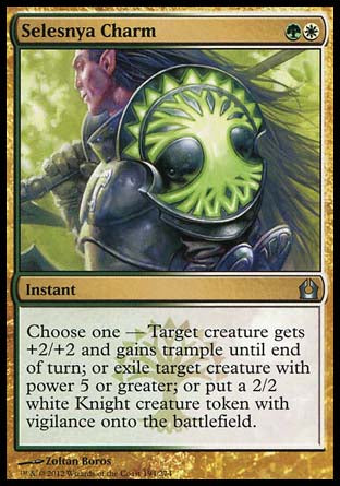 Selesnya Charm
Instant
Choose one —
• Target creature gets +2/+2 and gains trample until end of turn.
• Exile target creature with power 5 or greater.
• Create a 2/2 white Knight creature token with vigilance.