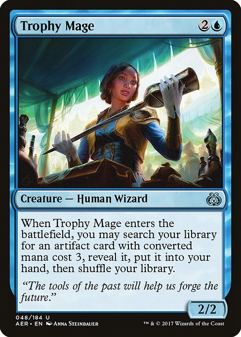 Trophy Mage
Creature — Human Wizard
When this creature enters, you may search your library for an artifact card with mana value 3, reveal it, put it into your hand, then shuffle.
2/2