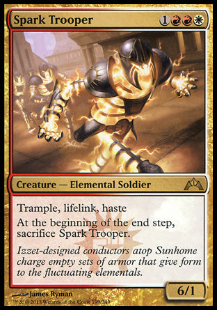Spark Trooper
Creature — Elemental Soldier
Trample, lifelink, haste
At the beginning of the end step, sacrifice this creature.
6/1