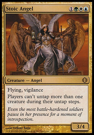 '-Stoic Angel
Creature â€” Angel
Flying, vigilance
Players can't untap more than one creature during their untap steps.
3/4