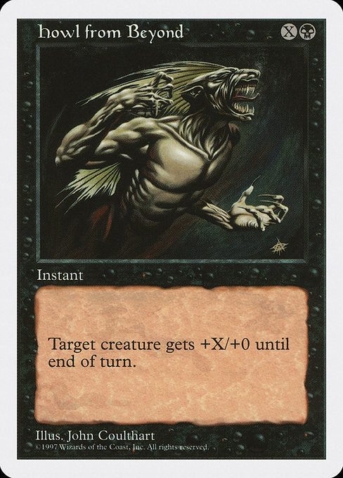 Howl from Beyond
Instant
Target creature gets +X/+0 until end of turn.