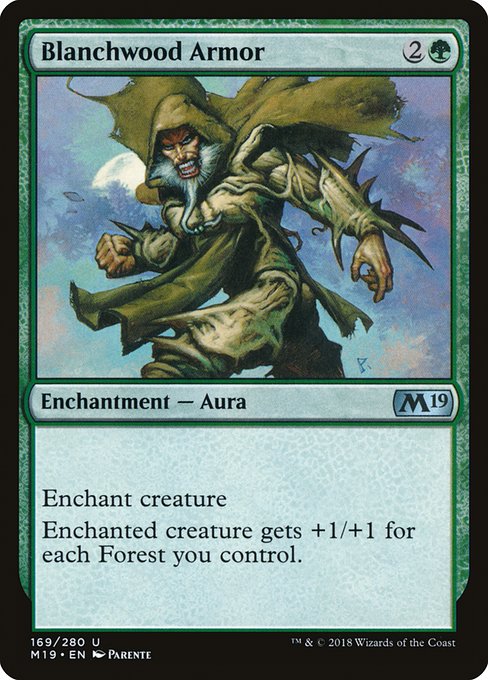 Blanchwood Armor
Enchantment — Aura
Enchant creature
Enchanted creature gets +1/+1 for each Forest you control.