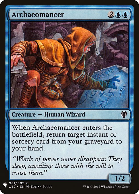 Archaeomancer
Creature — Human Wizard
When this creature enters, return target instant or sorcery card from your graveyard to your hand.
1/2