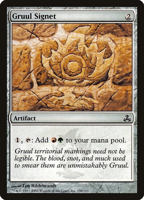 Gruul Signet
Artifact
{1}, {T}: Add {R}{G}.