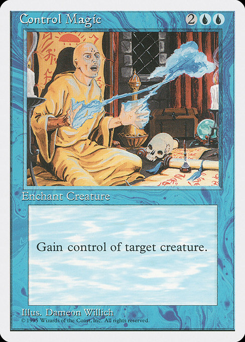 Control Magic
Enchantment — Aura
Enchant creature
You control enchanted creature.