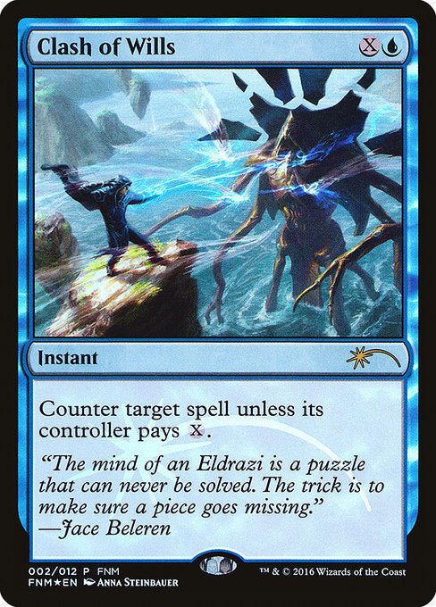Clash of Wills
Instant
Counter target spell unless its controller pays {X}.