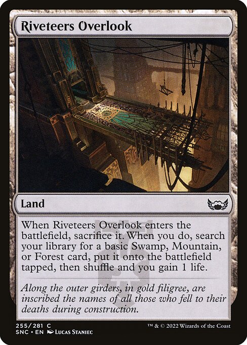 Riveteers Overlook
Land
When this land enters, sacrifice it. When you do, search your library for a basic Swamp, Mountain, or Forest card, put it onto the battlefield tapped, then shuffle and you gain 1 life.