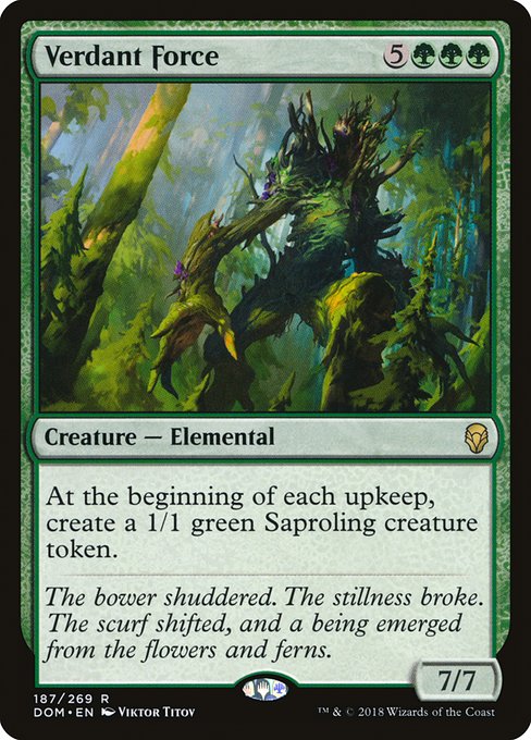 Verdant Force
Creature — Elemental
At the beginning of each upkeep, create a 1/1 green Saproling creature token.
7/7
