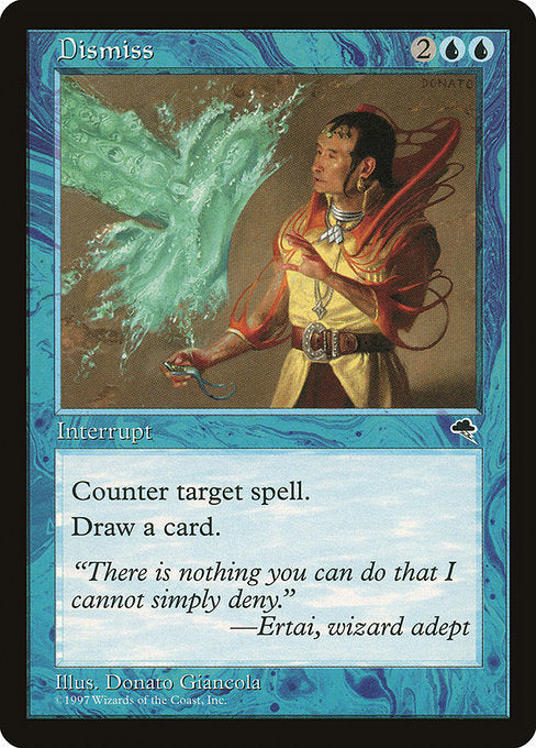 Dismiss
Instant
Counter target spell.
Draw a card.