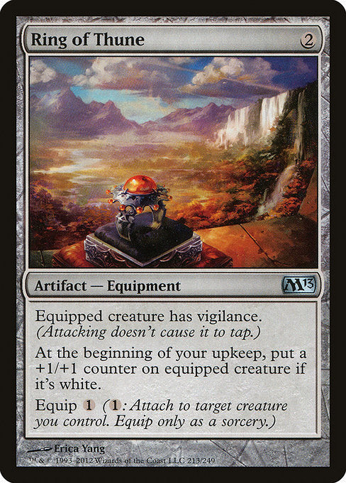 Ring of Thune
Artifact — Equipment
Equipped creature has vigilance. (Attacking doesn't cause it to tap.)
At the beginning of your upkeep, put a +1/+1 counter on equipped creature if it's white.
Equip {1} ({1}: Attach to target creature you control. Equip only as a sorcery.)