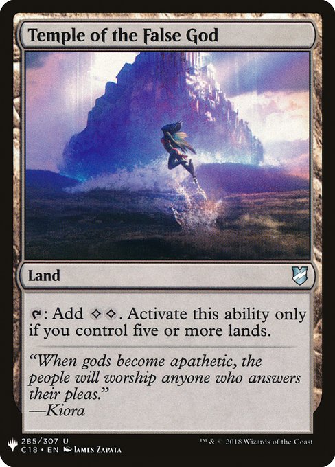 Temple of the False God
Land
{T}: Add {C}{C}. Activate only if you control five or more lands.
