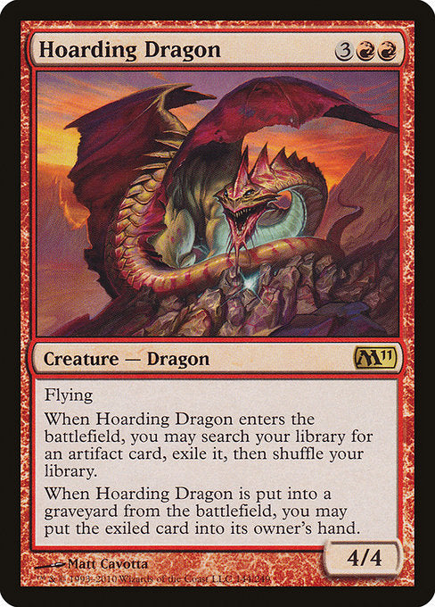 Hoarding Dragon
Creature — Dragon
Flying
When this creature enters, you may search your library for an artifact card, exile it, then shuffle.
When this creature dies, you may put the exiled card into its owner's hand.
4/4