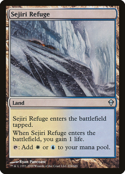 Sejiri Refuge
Land
This land enters tapped.
When this land enters, you gain 1 life.
{T}: Add {W} or {U}.