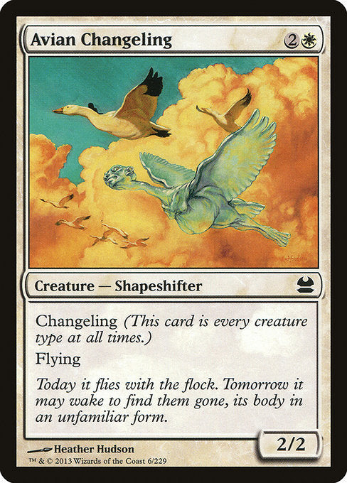 Avian Changeling
Creature — Shapeshifter
Changeling (This card is every creature type.)
Flying
2/2