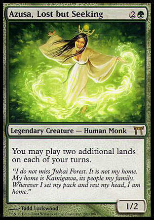 '-Azusa, Lost but Seeking
Legendary Creature â€” Human Monk
You may play two additional lands on each of your turns.
1/2