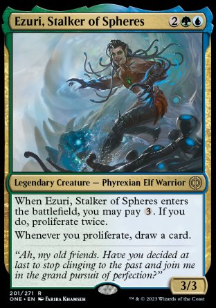 Ezuri, Stalker of Spheres
Legendary Creature — Phyrexian Elf Warrior
When Ezuri enters, you may pay %3. If you do, proliferate twice.
Whenever you proliferate, draw a card.
3/3