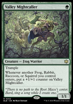 '-Valley Mightcaller
Creature â€” Frog Warrior
Trample
Whenever another Frog, Rabbit, Raccoon, or Squirrel you control enters, put a +1/+1 counter on this creature.
1/1
