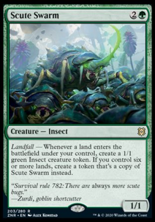 '-Scute Swarm
Creature â€” Insect
Landfall â€” Whenever a land you control enters, create a 1/1 green Insect creature token. If you control six or more lands, create a token that's a copy of this creature instead.
1/1