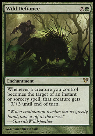 '-Wild Defiance
Enchantment
Whenever a creature you control becomes the target of an instant or sorcery spell, that creature gets +3/+3 until end of turn.