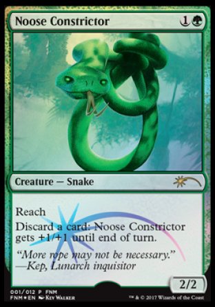Noose Constrictor
Creature — Snake
Reach
Discard a card: This creature gets +1/+1 until end of turn.
2/2
