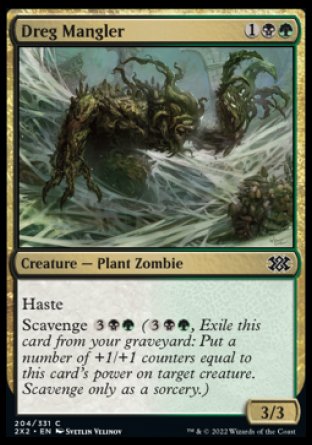 Dreg Mangler
Creature — Plant Zombie
Haste
Scavenge %3%B%G
3/3