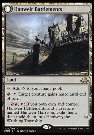 '-Hanweir Battlements
Land
%T: Add %C.
%R, %T: Target creature gains haste until end of turn.
%3%R%R, %T: If you both own and control this land and a creature named Hanweir Garrison, exile them, then meld them into Hanweir, the Writhing Township.
Hanweir, the Writhing Township
Legendary Creature â€” Eldrazi Ooze
Trample, haste
Whenever Hanweir attacks, create two 3/2 colorless Eldrazi Horror creature tokens that are tapped and attacking.
7/4