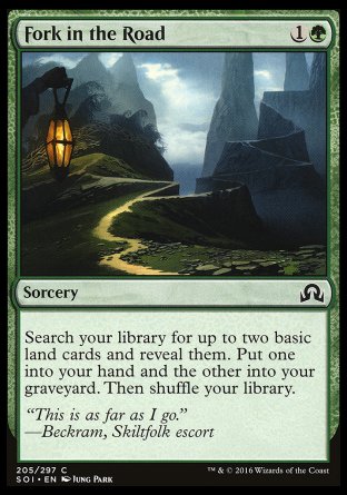 Fork in the Road
Sorcery
Search your library for up to two basic land cards and reveal them. Put one into your hand and the other into your graveyard. Then shuffle.