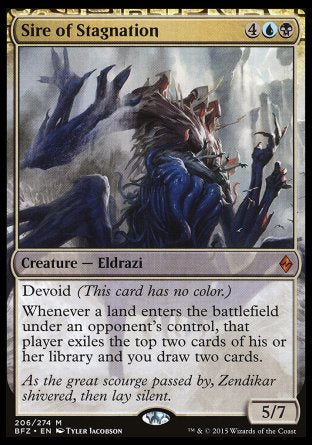 '-Sire of Stagnation
Creature â€” Eldrazi
Devoid
Whenever a land an opponent controls enters, that player exiles the top two cards of their library and you draw two cards.
5/7