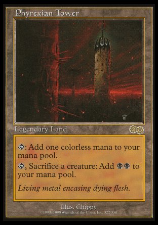 '-Phyrexian Tower
Legendary Land
%T: Add %C.
%T, Sacrifice a creature: Add %B%B.